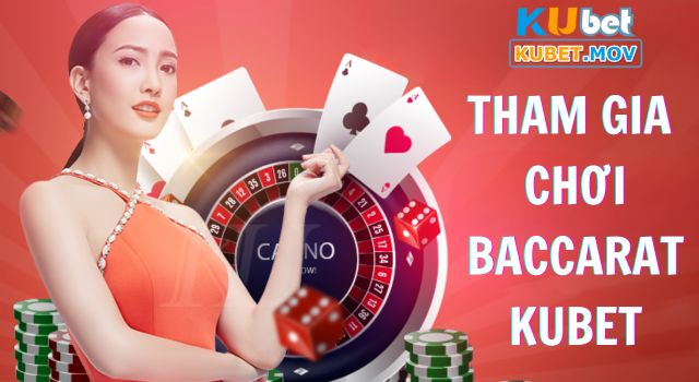 Cách tham gia chơi Baccarat chi tiết nhất