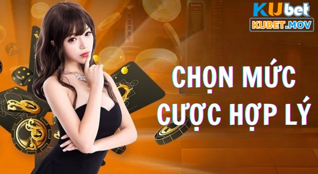 Chọn mức cược hợp lý