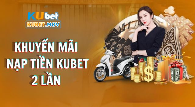 Giới thiệu về khuyến mãi nạp tiền Kubet