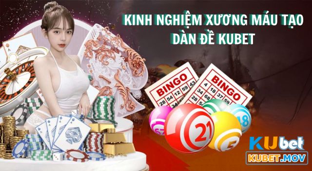 Kinh nghiệm xương máu tạo dàn đề Kubet