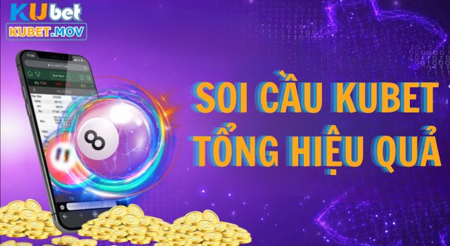  Soi cầu KUBET tổng hiệu quả