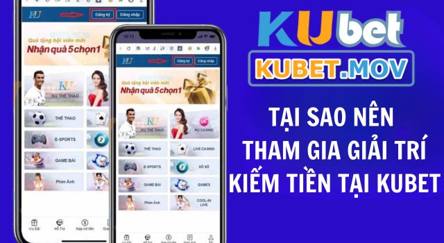 Lý do game thủ nên chọn KUBET để giải trí và kiếm lợi nhuận