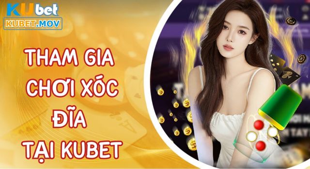 Cách tham gia chơi Xóc Đĩa trên KUBET nhanh chóng